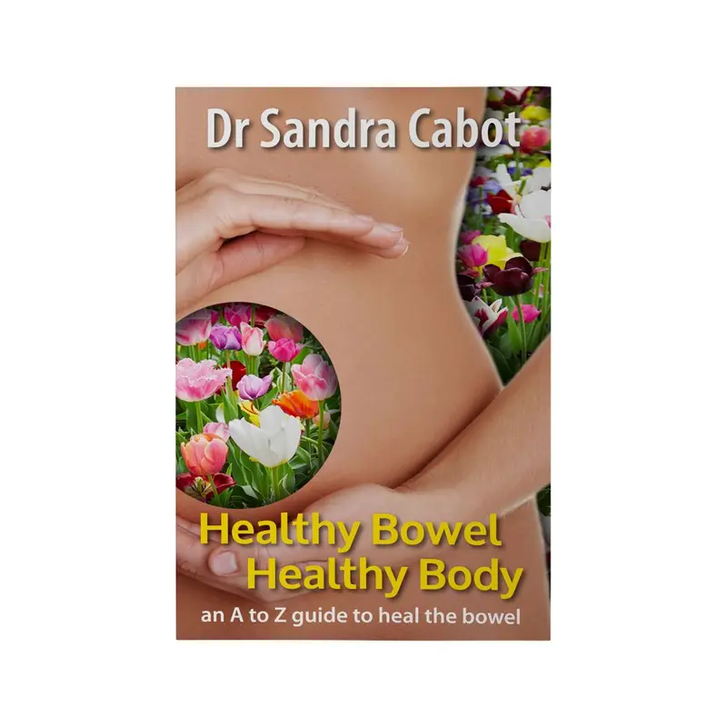 Healthy Bowel Healthy Body: An A To Z Guide By Dr Sandra Cabot